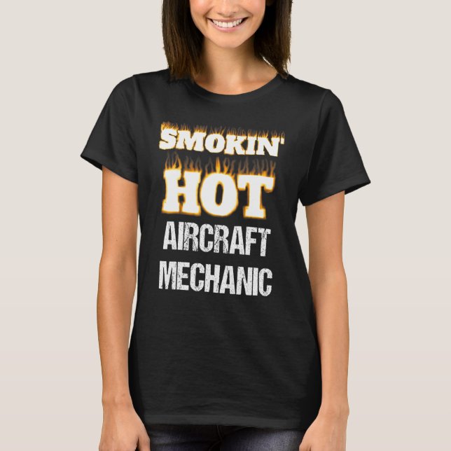 Smokin' Hot Aircraft Mechanic Career Profession Pr T Shirt (Framsida)