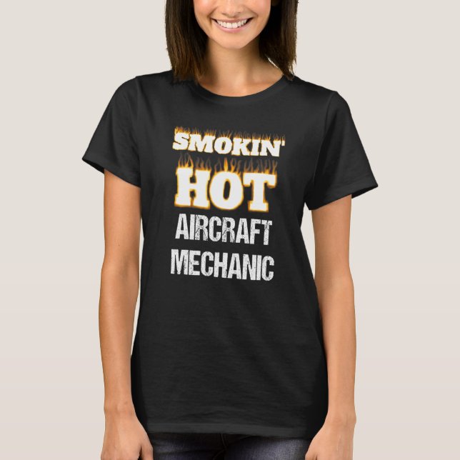 Smokin' Hot Aircraft Mechanic Career Profession Pr T Shirt (Framsida)