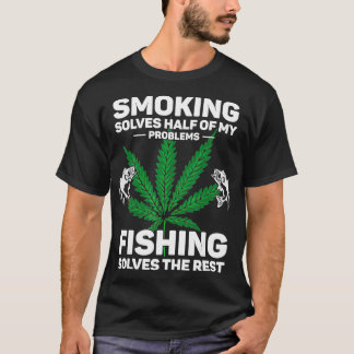 Smoking Solves Half Of My Problems Fishing Solves  T Shirt