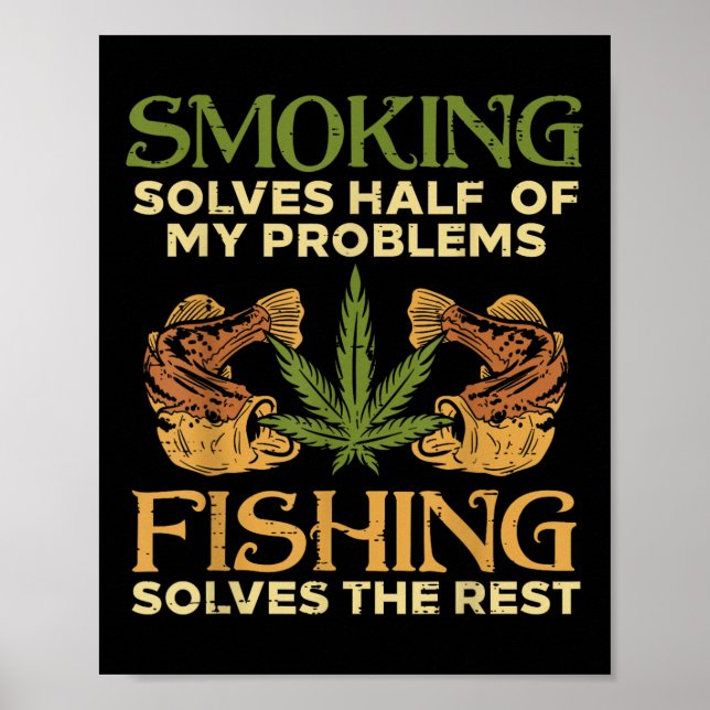 Smoking Solves Problems Fishing Weed Stoner Pot  Poster (Framsidan)