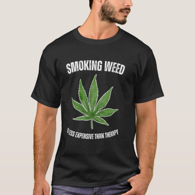 Smoking Weed is Less Expensive than Therapy Funny  T Shirt (Framsida)
