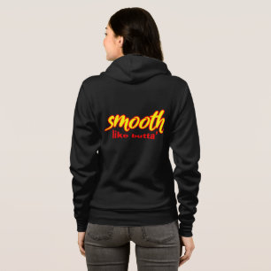 Smooth like Butta’ Hoodie T Shirt