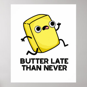 Smör sen än aldrig funny livsmedelsrund poster