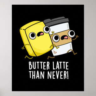 Smör sen än aldrig funny livsmedelsrund poster