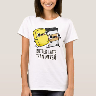 Smör sen än aldrig funny livsmedelsrund t shirt