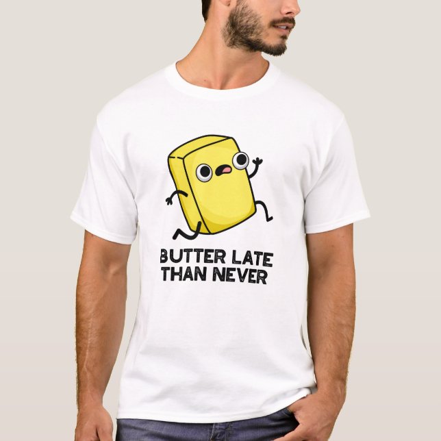 Smör sen än aldrig funny livsmedelsrund t shirt (Framsida)