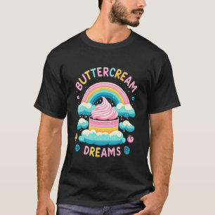 Smörkräm Drömmar Rolig Bakning Cupcake Bröd Tårta T Shirt