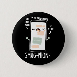 Smug Mobil Funny Cellphone Pun Mörk BG Knapp