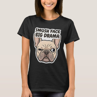 Smush Face Big Drama Frenchie Klistermärke T Shirt