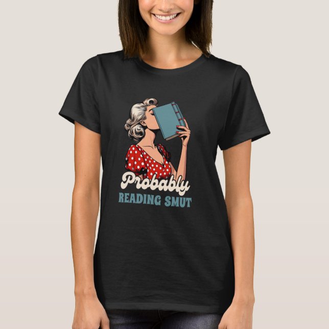 Smut Reader Spicy Bok Romantik, troligen läsande S T Shirt (Framsida)