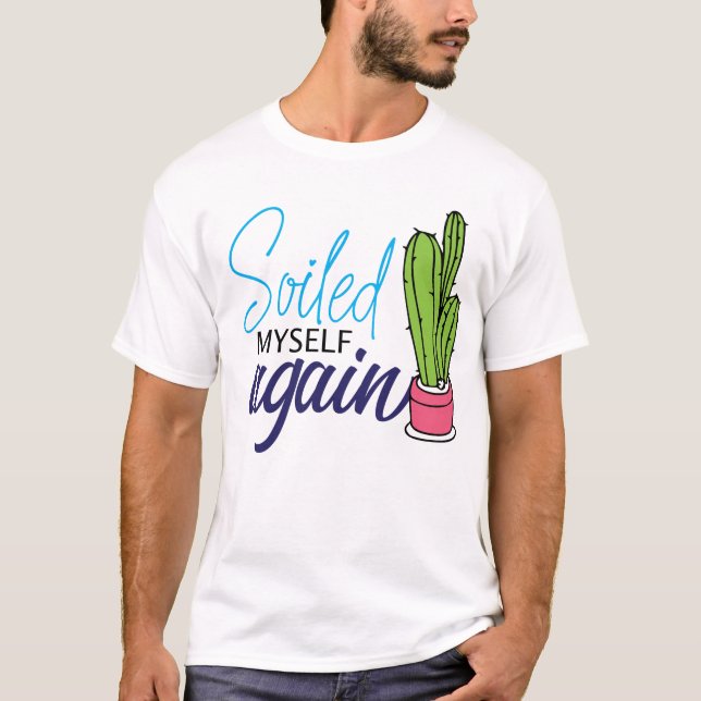 Smutsad mig själv igen Lustigt Cactus Design T Shirt (Framsida)