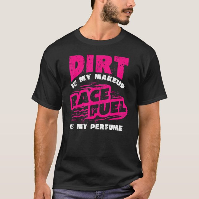 Smutsen är mitt Tävling-bränsle i Makeup är min Pa T Shirt (Framsida)