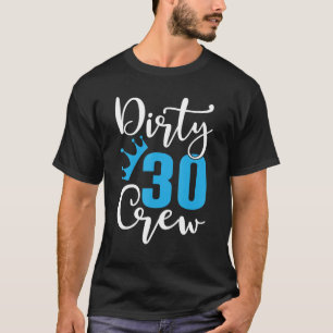 Smutsiga 30 besättningar 30 år gamla födelsedagen t shirt