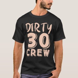 Smutsiga 30 besättningar 30 år gamla födelsedagen t shirt