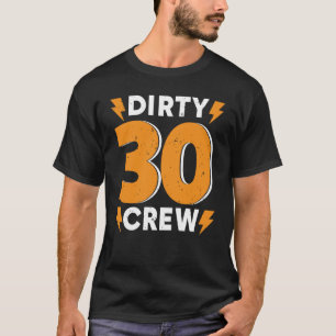 Smutsiga 30 besättningar 30 år gamla födelsedagen t shirt