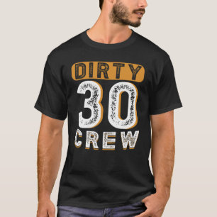 Smutsiga 30 besättningar 30 år gamla födelsedagen t shirt