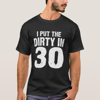 Smutsiga 30 jag satte smutsen på 30-dagars 30-årsd t shirt