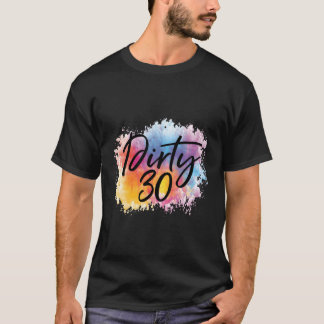 Smutsiga 30 Smutsiga 30 För Hennes KullarSmutsiga T Shirt