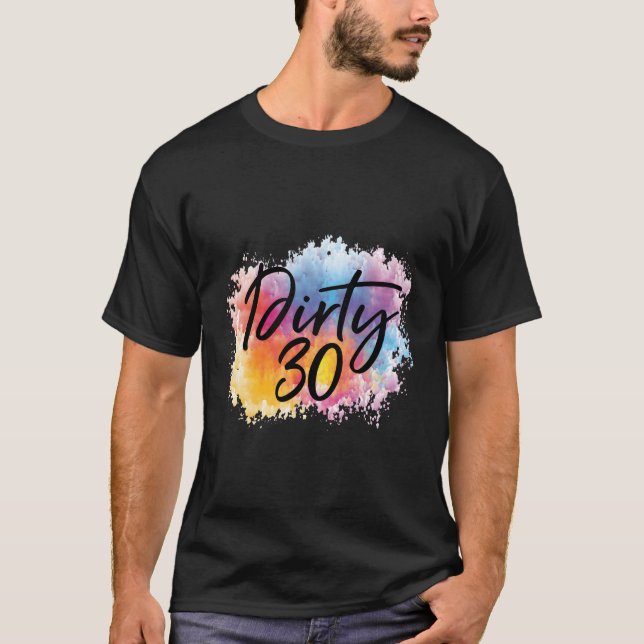 Smutsiga 30 Smutsiga 30 För Hennes KullarSmutsiga  T Shirt (Framsida)
