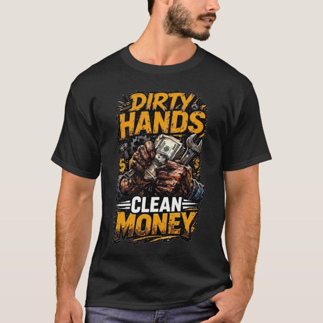 Smutsiga händer rent pengar Mekanikergåva T Shirt (Framsida)