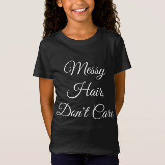 Smutsigt hår, att bry sig inte - mörka färger t-shirt