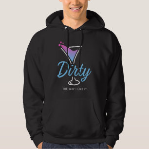 Smutsigt som jag gillar det Smutsig Martini-dryck Hoodie