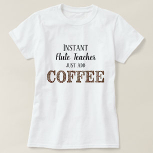 Snabb flute-lärare, lägg bara till kaffefunkt musi t shirt