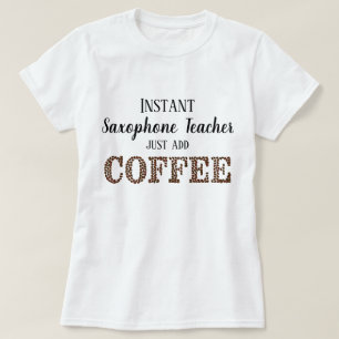 Snabb saxofonlärare tillsätt bara kaffe lustigt t shirt