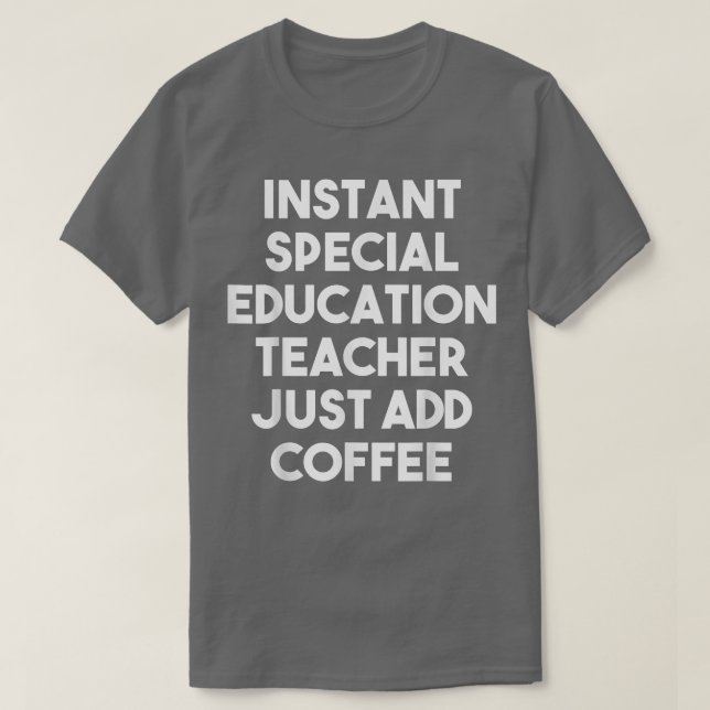 Snabb Speciell lärare tillsätt bara kaffe T Shirt (Design framsida)