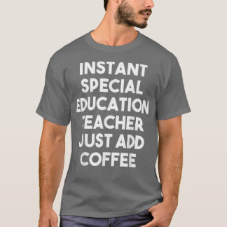 Snabb Speciell lärare tillsätt bara kaffe T Shirt
