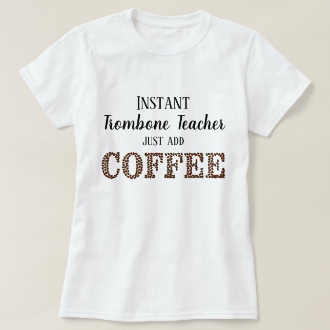 Snabb Trombone Teacher Add Coffee Funny Music T Shirt (Design framsida)