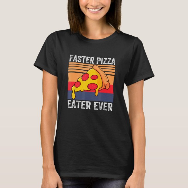 Snabbare Pizza Eater - mat som kostuderas T Shirt (Framsida)