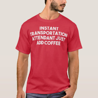 Snabbare Transport-assistenten lägg bara till kaff T Shirt