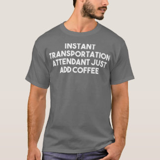 Snabbare Transport-assistenten lägg bara till kaff T Shirt