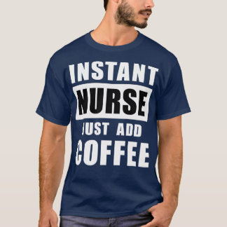 Snabbsjuksköterska, lägg bara till kaffe t shirt