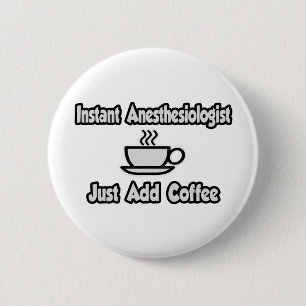 Snabbt anestesiolog... Lägg bara till kaffe Knapp