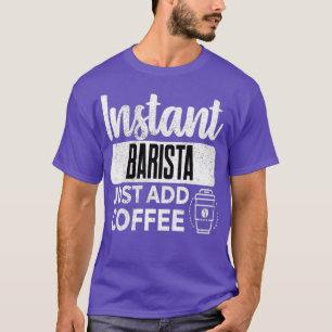 Snabbt Barista Lägg bara till kaffe T Shirt
