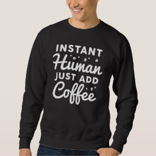 Snabbt humant, bara tillsatt kaffe lång ärmad tröja