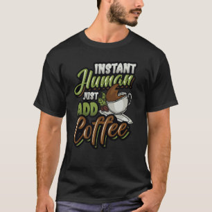 Snabbt humant, bara tillsatt kaffe t shirt