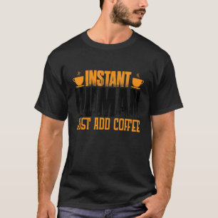 Snabbt humant, bara tillsatt kaffe t shirt