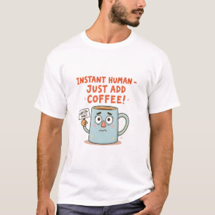 Snabbt humant - lägg bara till kaffe!" Funny Cute T Shirt
