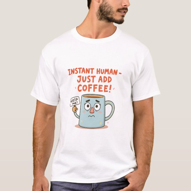 Snabbt humant - lägg bara till kaffe!" Funny Cute  T Shirt (Framsida)