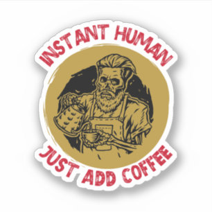 Snabbt humant, lägg bara till kaffe - kaffe klistermärken