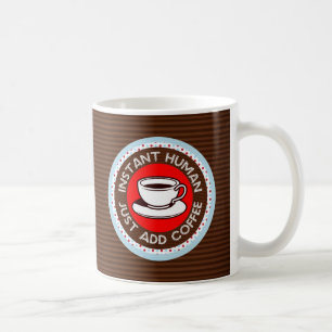 Snabbt humant, lägg bara till kaffe kaffemugg