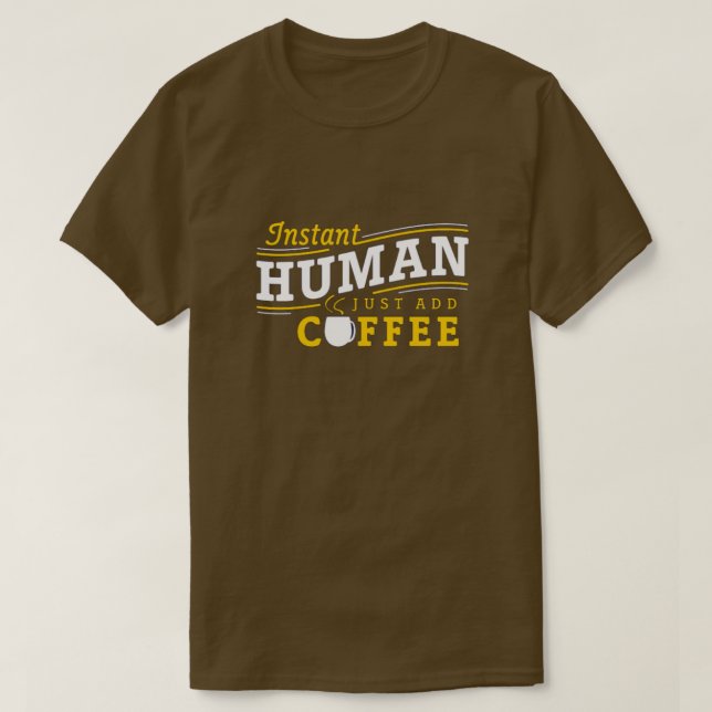 Snabbt humant, tillsätt bara kaffe T-Shirt (Design framsida)