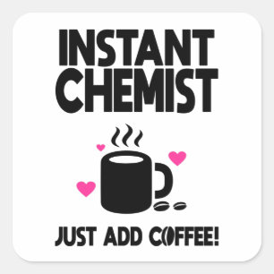 Snabbt kemist, lägg bara till kaffe! fyrkantigt klistermärke