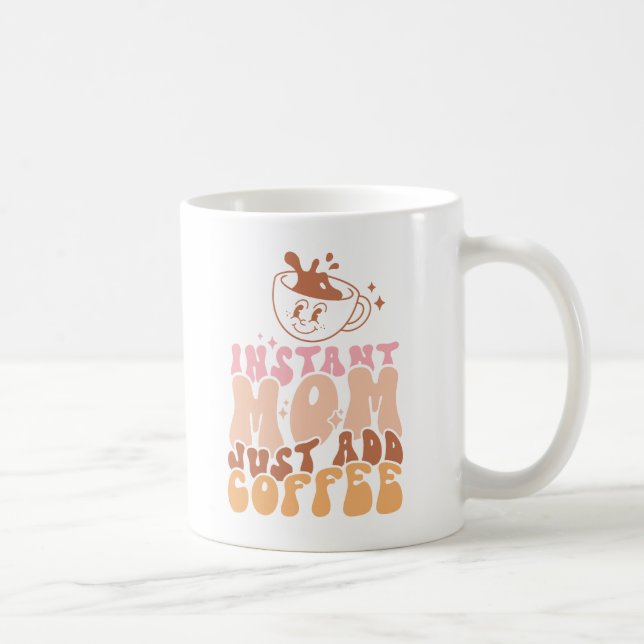 Snabbt Mamma: Lägg bara till kaffe Kaffemugg (Höger)