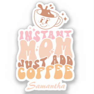 Snabbt Mamma: Lägg bara till kaffe Klistermärken