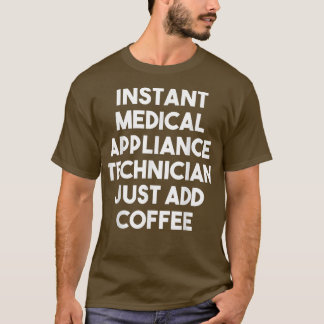 Snabbt medicinskt utrustningstekniker Lägg bara ti T Shirt