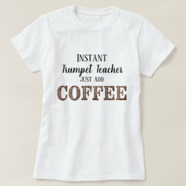 Snabbt Trumpet Teacher Add Coffee Funny Music T Shirt
